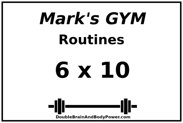 Image that says Mark's GYM, Routines, 6 x 10
