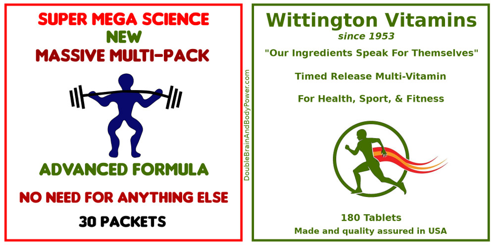 There are two images. On the left we have a parody image of a vitamin company label. It says Super Mega Science, New, Massive Multi-Pack, Advanced Formula, No Need For Anything Else. On the right we have a trustworthy invented conmpany. Their label say Wittington Vitamins, since 1953, Our Ingredients Speak For Themselves, Timed Release Multi-Vitamin. Made and quality assured in USA